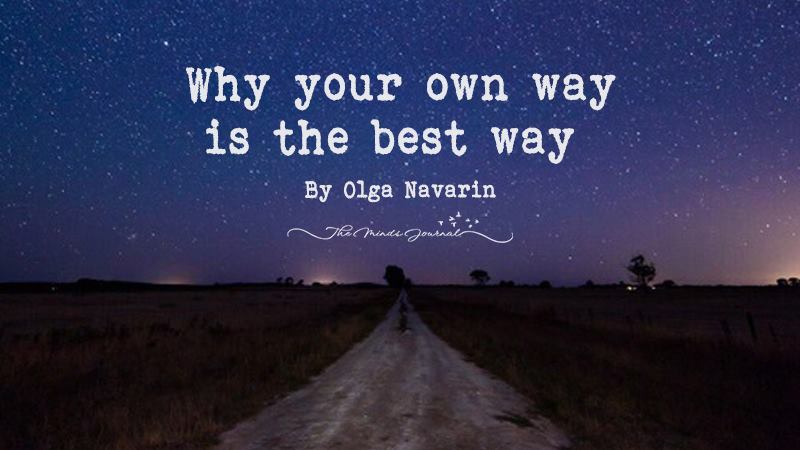 Why your own way is the best way