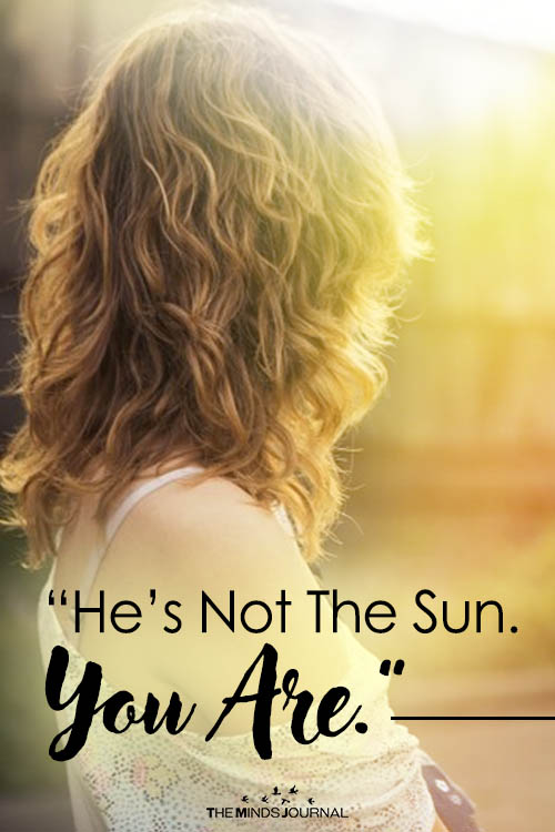 He's Not The Sun, You Are