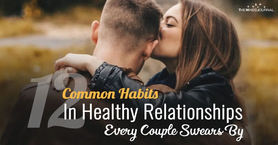 12 Common Habits In Healthy Relationships Every Couple Swears By