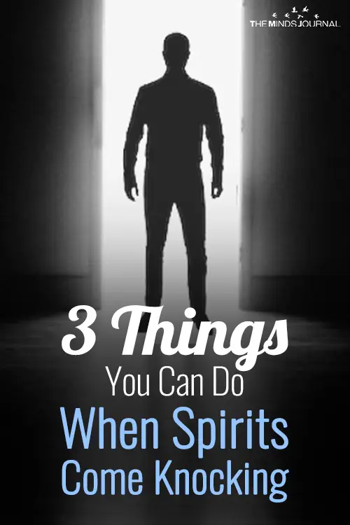 3 Things You Can Do When Spirits Come Knocking