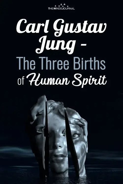 Carl Gustav Jung – The Three Births of the Human Spirit