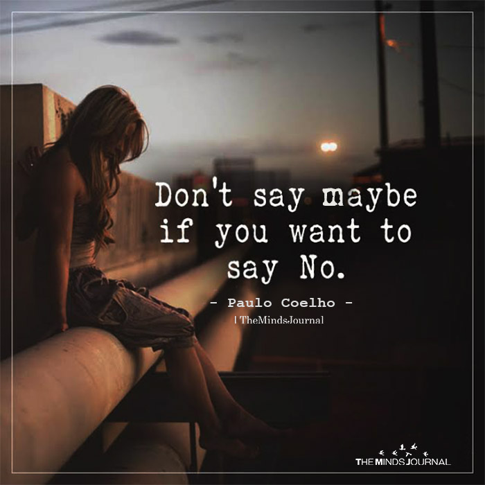Don't say maybe