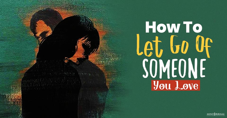 How To Let Go Of Someone You Love