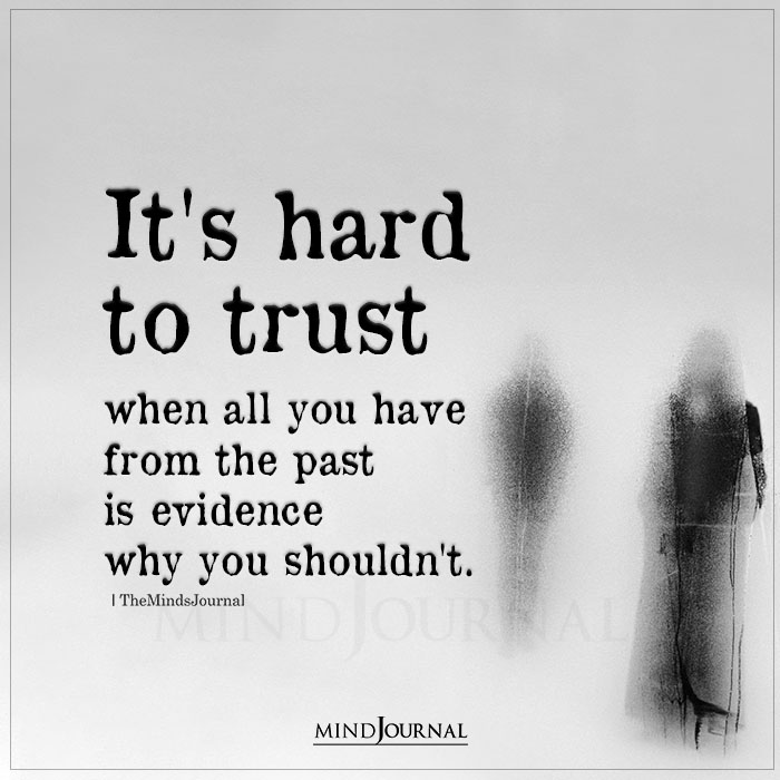 Its Hard To Trust When All You Have From The Past Is Evidence