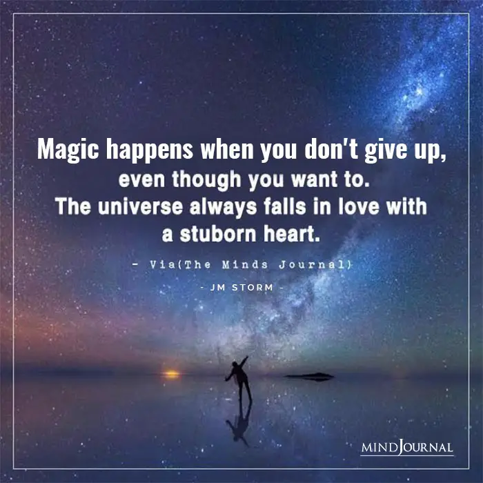 Magic happens when you dont give up