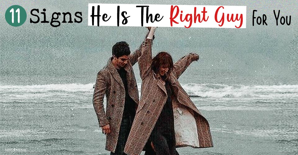 Signs He Is The Right Guy For You