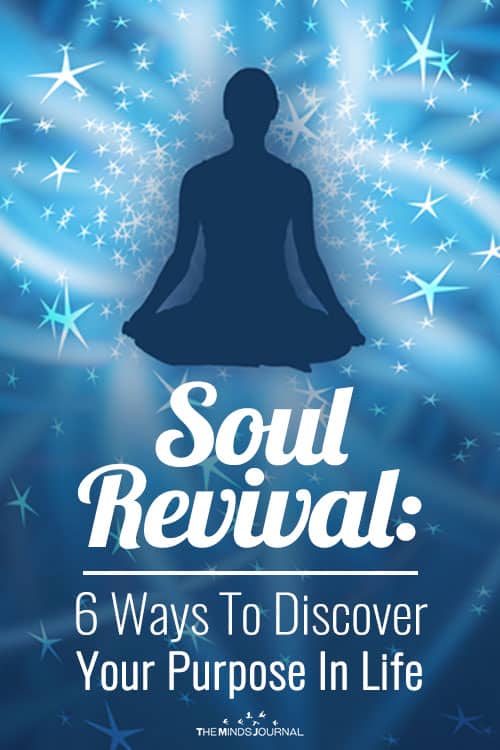 Soul Revival: 6 Ways To Discover Your Purpose In Life