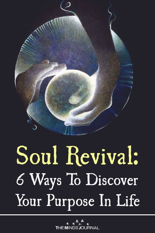Soul Revival 6 Ways To Discover Your Purpose In Life