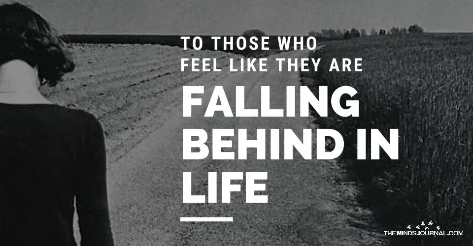 To Those Who Feel Like They Are Falling Behind In Life