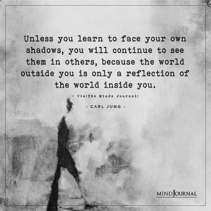 Unless You Learn To Face Your Own Shadows