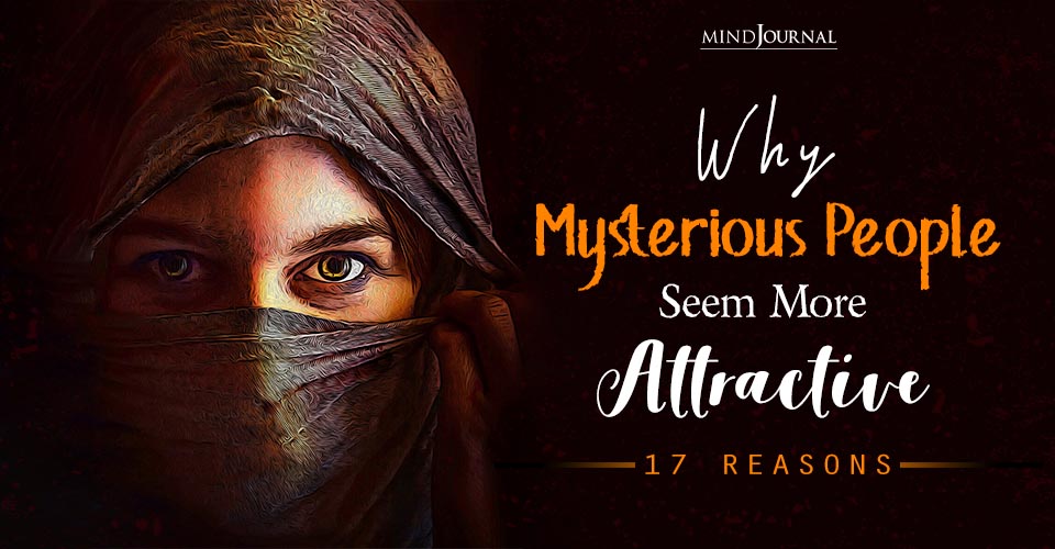 Why Mysterious People Seem More Attractive 17 Reasons