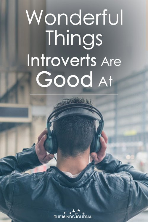 Wonderful Things Introverts Are Good At