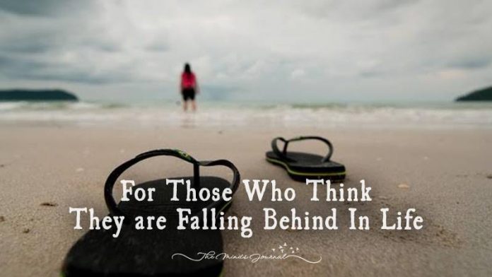 To Those Who Feel Like They Are Falling Behind In Life