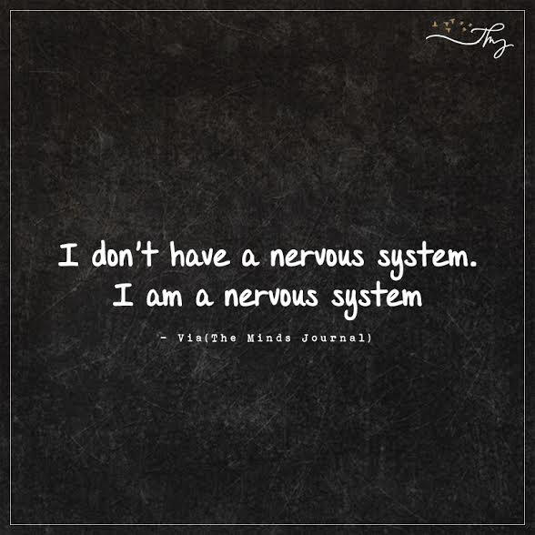 I don’t have a nervous system