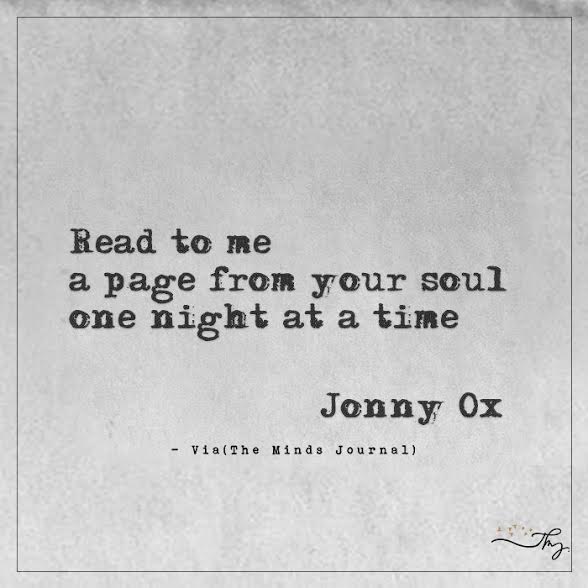 Read to me a page from your soul one night at a time
