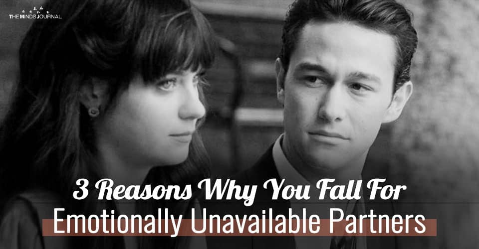 3 Reasons Why You Fall For Emotionally Unavailable Partners