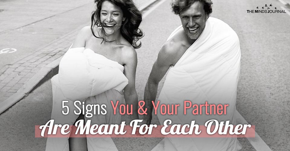 5 Signs You and Your Partner Are Meant For Each Other