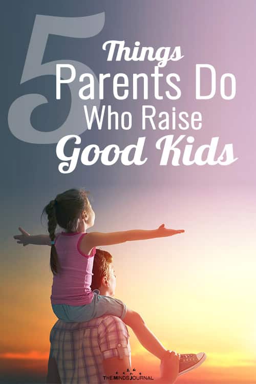 5 Things Parents Do Who Raise Good Kids: Harvard Psychologists