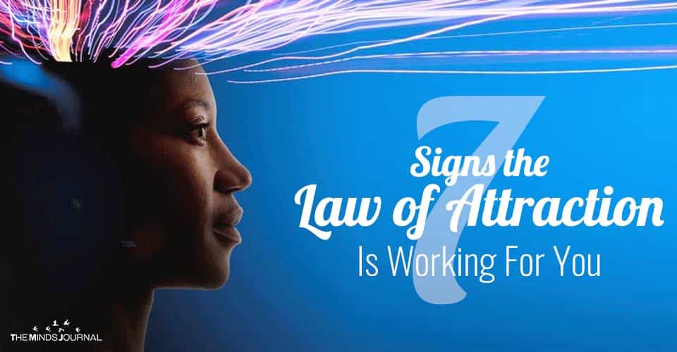 7 Signs The Law Of Attraction Is Working For You
