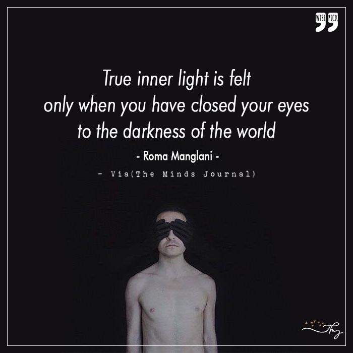 Darkness doesn't blind, it enriches insight
