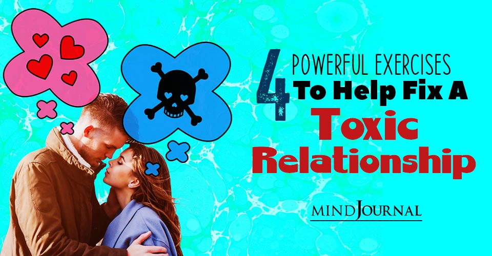 4 Powerful Exercises To Help Fix A Toxic Relationship