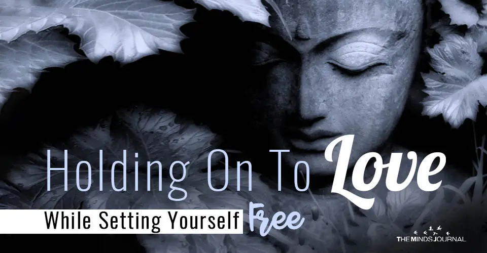 Holding On Love Setting Yourself Free