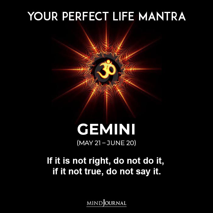 Life Mantra Of Each Zodiac: If it is not right do not do it