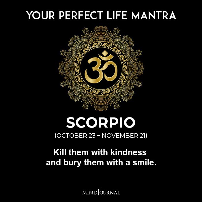 Life Mantra Of Each Zodiac: Kill them with kindness