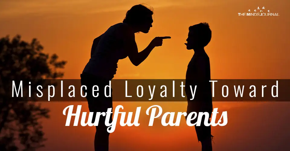 Misplaced Loyalty Toward Hurtful Parents