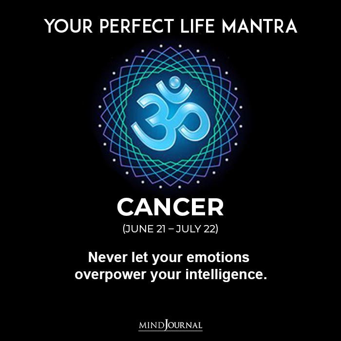Life Mantra Of Each Zodiac: Never let your emotions overpower your intelligence