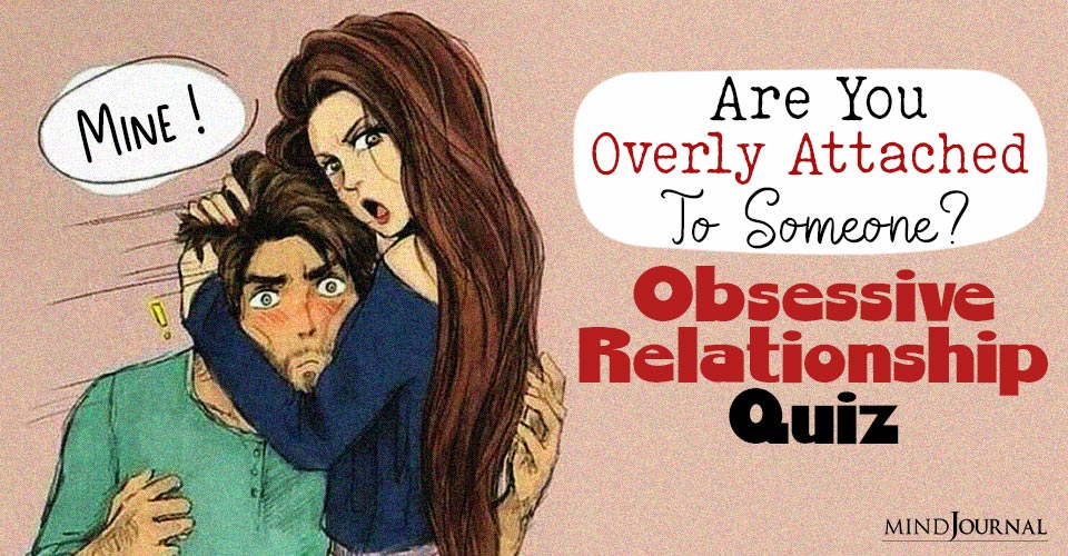 Obsessive Relationship: Are You Overly Attached To Your Partner? Quiz