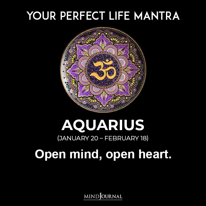 Life Mantra Of Each Zodiac: Open mind open heart