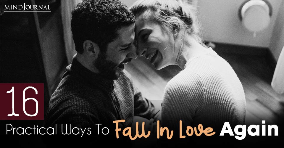 Practical Ways To Fall In Love Again