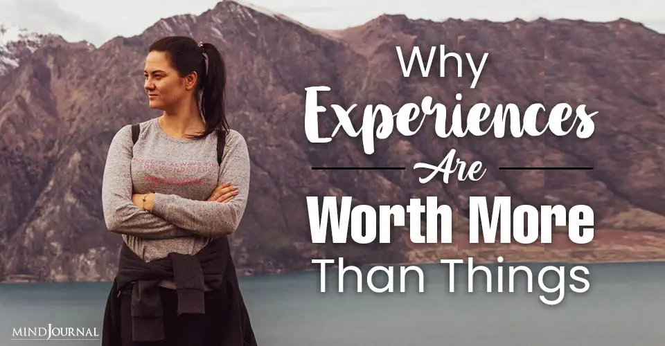 Why Experiences are Worth More Than Things