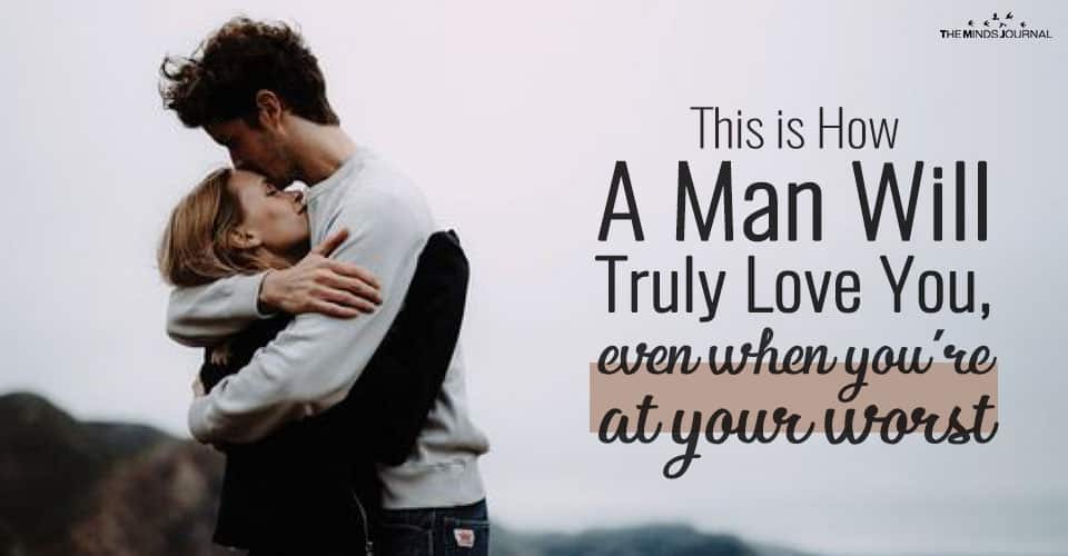 This is How A Man Will Truly Love You, Even When You Are at Your Worst