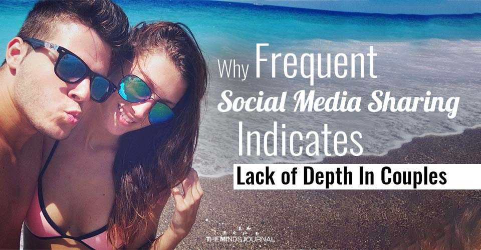 Why Frequent Social Media Sharing Indicates Lack of Depth In Couples