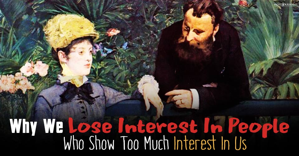Why Lose Interest in People Who Show Interest in Us