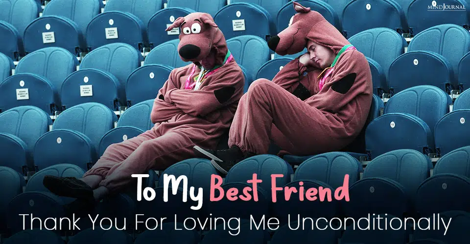 To My Best Friend – Thank You For Loving Me Unconditionally