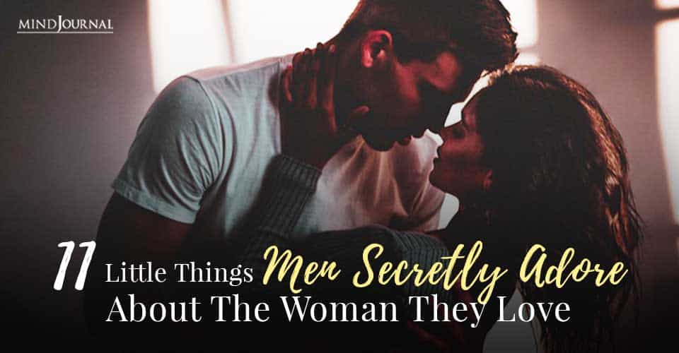 Things Men Secretly Adore About Woman Love