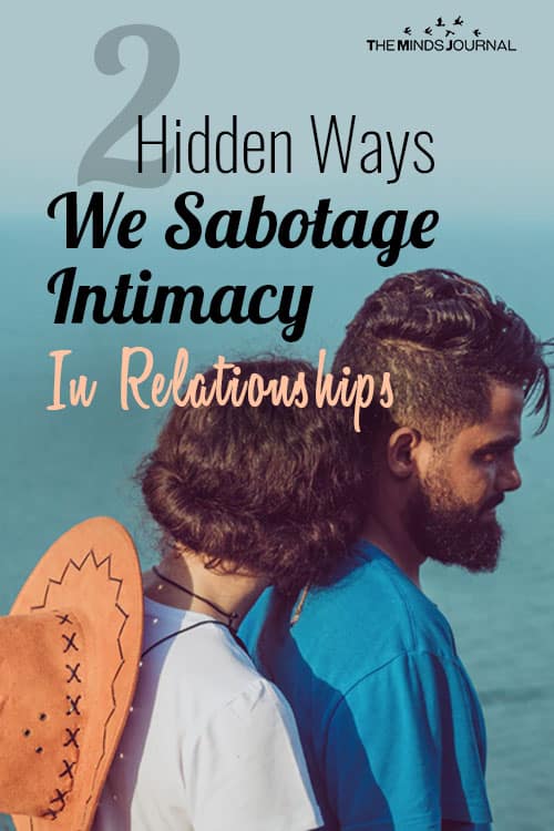 2 Hidden Ways We Sabotage Intimacy In Relationships