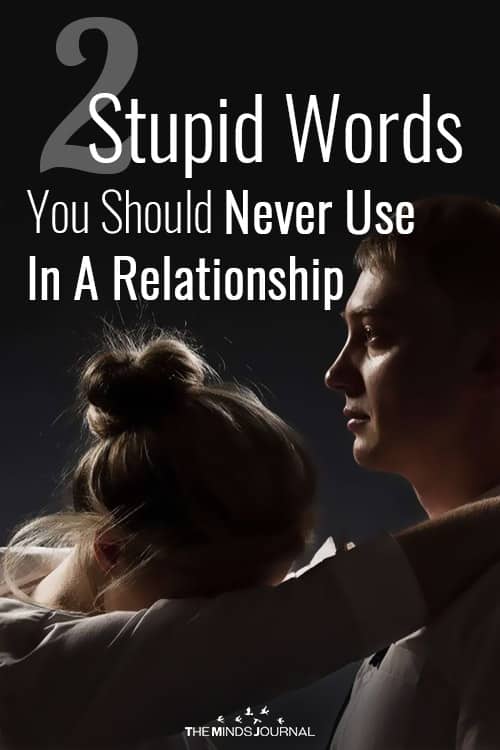 2 Stupid Words You Should Never Use In A Relationship