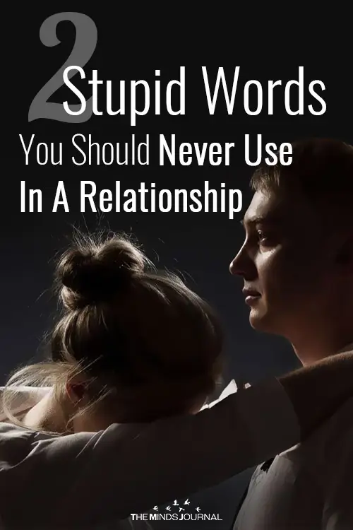 2 Things You Should Never Say In A Relationship