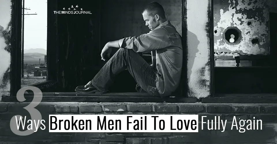 3 Ways Broken Men Fail To Love Fully Again