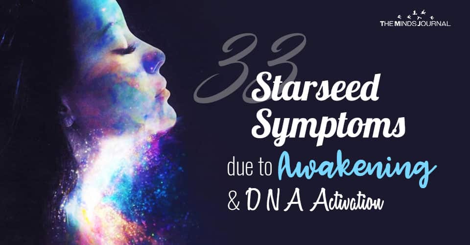 33 Starseed Symptoms due to Awakening & DNA Activation