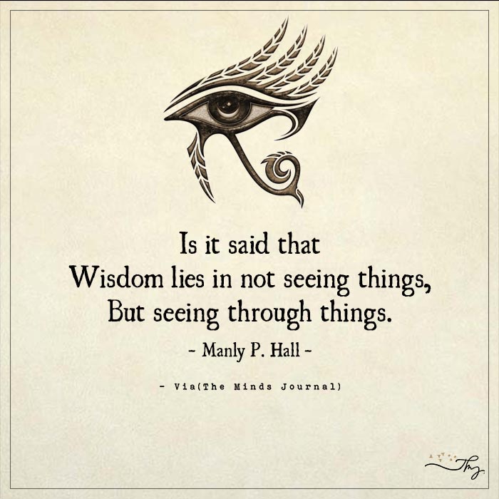 Is it said that Wisdom Lies in Not Seeing Things