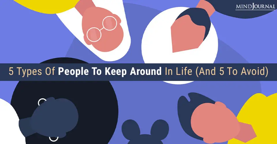 5 Types of People to Keep Around In Life (and 5 to avoid)