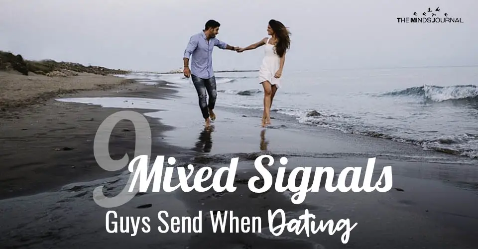 9 Mixed Signals Guys Send When Dating That Leaves Women Wondering