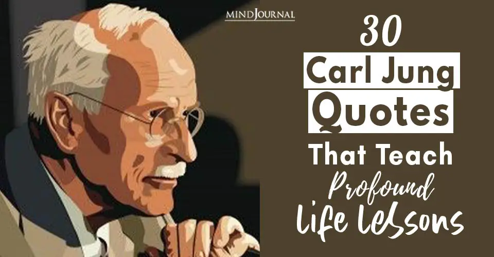 30 Carl Jung Quotes That Teach Profound Life Lessons
