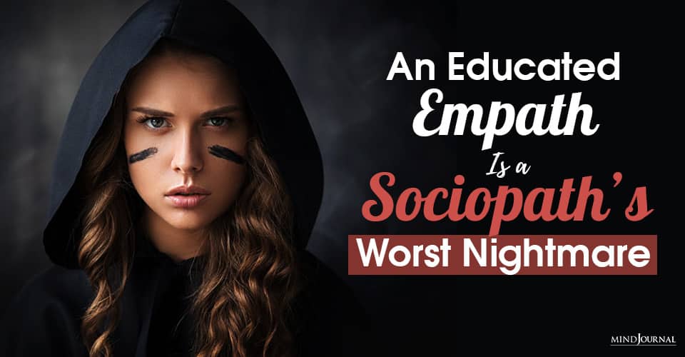 Educated Empath Sociopath Worst Nightmare