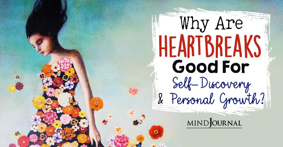 Why Heartbreaks Are Necessary For Self-Discovery And Growth?
